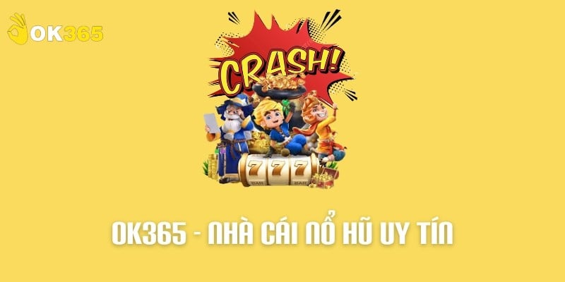Game Nổ Hũ Uy Tín Đáng Trải Nghiệm Nhất 2025 tại OK 365