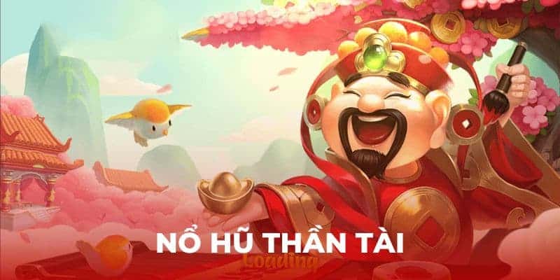 Nổ hũ Thần Tài - Nghênh tài, đón lộc, cùng rước Jackpot khủng - BJ88